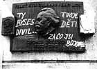 Эта надпись на барельефе Г. Димитрова гласит: "Ты бы удивился, если бы узнал, что творят твои дети, за что ты умер"